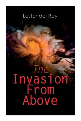 The Invasion From Above: Two Alien Invasion Novels: Pursuit & Victory by Del Rey, Lester