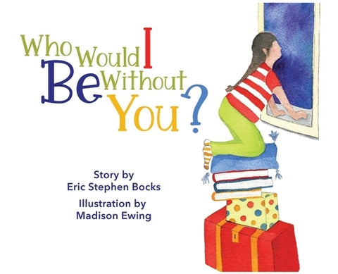 Who Would I Be Without You? by Bocks, Eric Stephen