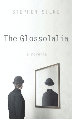 The Glossolalia by Silke, Stephen