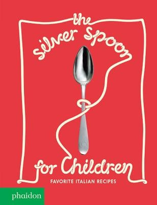 The Silver Spoon for Children: Favorite Italian Recipes by Russell, Harriet