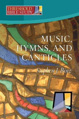 Music, Hymns, and Canticles by Binz, Stephen J.