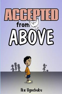 Accepted from Above by Ugochuku, Ike