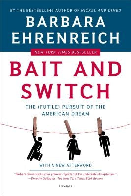 Bait and Switch: The (Futile) Pursuit of the American Dream by Ehrenreich, Barbara