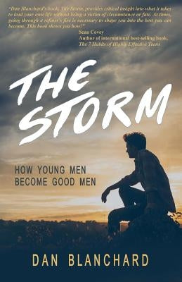The Storm: How Young Men Become Good Men by Blanchard, Dan
