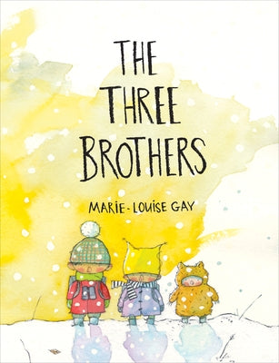 The Three Brothers by Gay, Marie-Louise