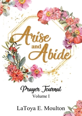 Arise and Abide by Moulton, Latoya
