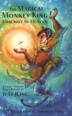 The Magical Monkey King: Mischief in Heaven by Jiang, Ji Li