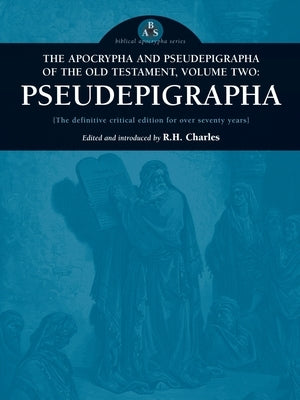 The Apocrypha and Pseudepigrapha of the Old Testament, Volume Two: Pseudepigrapha by Charles, Robert Henry