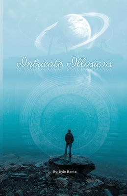 Intricate Illusions by Banta, Kyle