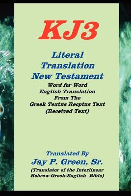 literal translation new testament-oe-kj3 by Green, Jay Patrick Sr.