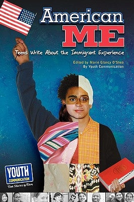 American Me: Teens Write about the Immigrant Experience by O'Shea, Marie G.