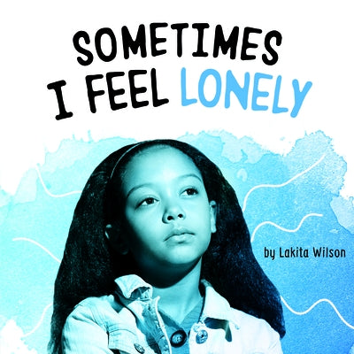 Sometimes I Feel Lonely by Wilson, Lakita