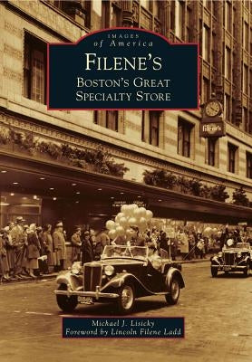 Filene's: Boston's Great Specialty Store by Lisicky, Michael J.
