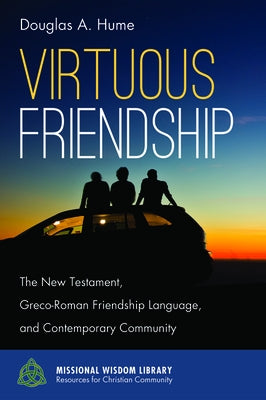 Virtuous Friendship by Hume, Douglas A.