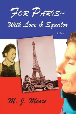For Paris With Love & Squalor by Moore, Mj