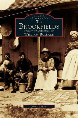 Brookfields: From the Collection of William Bullard by LeBeau, Dennis