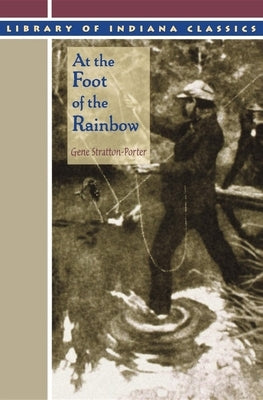 At the Foot of the Rainbow by Stratton-Porter, Gene