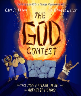The God Contest: The True Story of Elijah, Jesus, and the Greatest Victory by Laferton, Carl