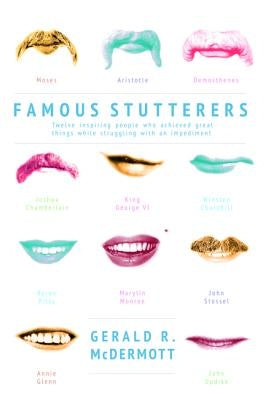 Famous Stutterers by McDermott, Gerald R.