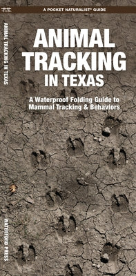 Animal Tracking in Texas: A Folding Pocket Guide to Animal Tracking & Behavior by Waterford Press