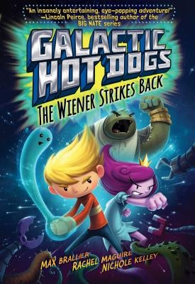 Galactic Hot Dogs 2: The Wiener Strikes Back by Brallier, Max