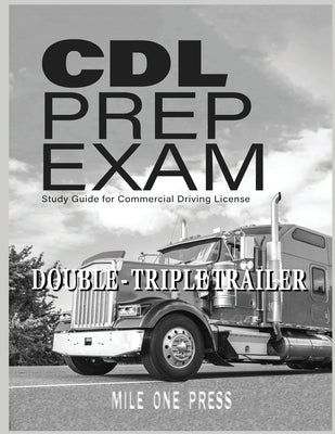 CDL Prep Exam: Double Triple Trailer Endorsement:: Double Triple Trailer Endorsement by Frazier, Marquise L.