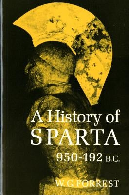 A History of Sparta, 950-192 B. C. by Forrest, William George Grieve