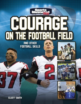 Courage on the Football Field: And Other Football Skills by Smith, Elliott