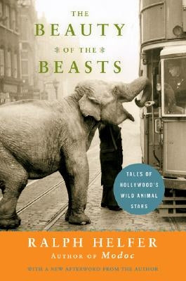 The Beauty of the Beasts by Helfer, Ralph