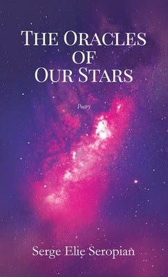 The Oracles of Our Stars: poetry by Seropian, Serge Elie