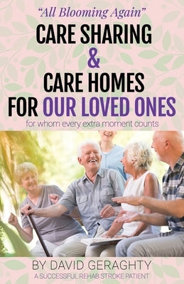 Care Sharing & Care Homes for Our Loved Ones: Adult to Infant in 90 Seconds by Geraghty, David