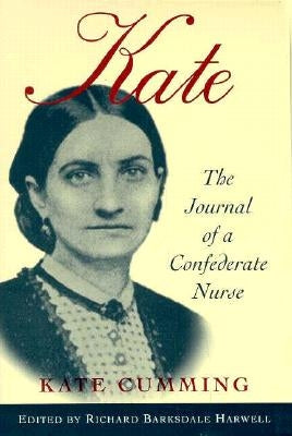 Kate: The Journal of a Confederate Nurse by Cumming, Kate