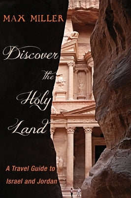 Discover the Holy Land: A Travel Guide to Israel and Jordan by Miller, Max