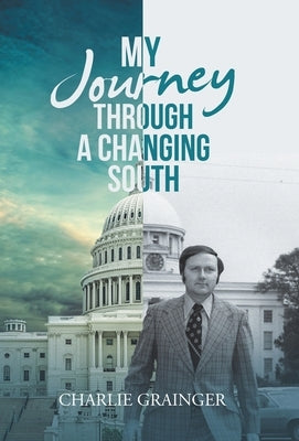 My Journey Through a Changing South by Grainger, Charlie