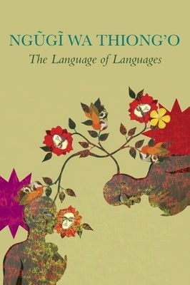 The Language of Languages by Wa Thiong'o, Ngugi