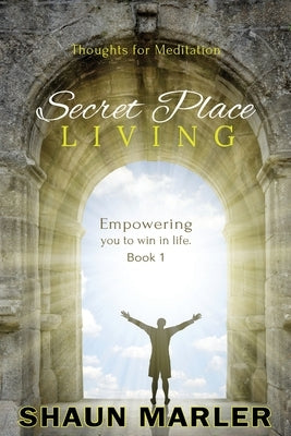 Secret Place Living by Marler, Shaun