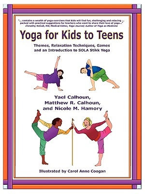 Yoga for Kids to Teens by Calhoun, Yael