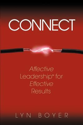 Connect: Affective Leadership for Effective Results by Boyer, Lyn