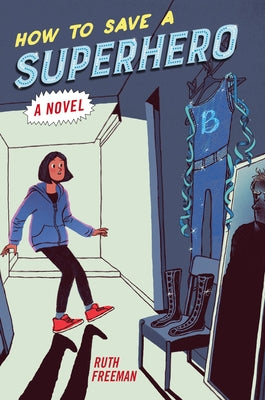 How to Save a Superhero by Freeman, Ruth