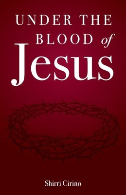 Under the Blood of Jesus by Cirino, Shirri