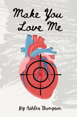 Make You Love Me by Thompson, Ashlea