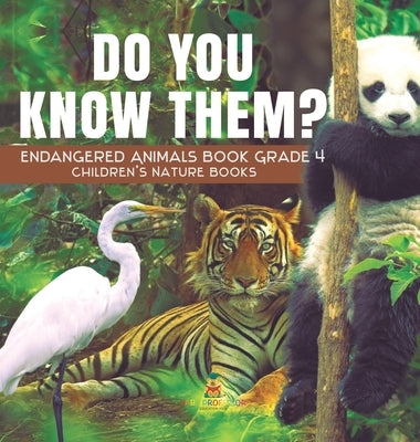 Do You Know Them? Endangered Animals Book Grade 4 - Children's Nature Books by Baby Professor
