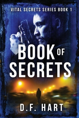 Book Of Secrets: Vital Secrets, Book One by Hart, D. F.