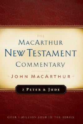 2 Peter and Jude MacArthur New Testament Commentary by MacArthur, John