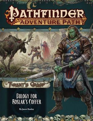 Pathfinder Adventure Path: Eulogy for Roslar's Coffer (Tyrant's Grasp 2 of 6) by Keeley, Jason