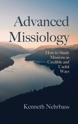 Advanced Missiology by Nehrbass, Kenneth