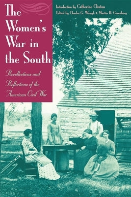 The Women's War in the South: Recollections and Reflections of the American Civil War by Greenberg, Martin Harry
