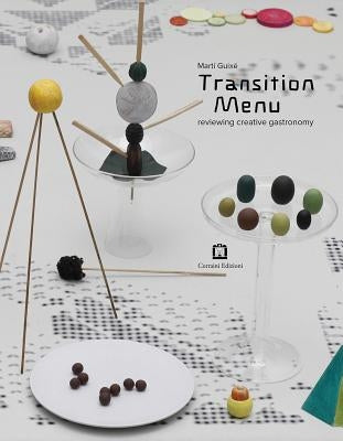 Martí Guixé Transition Menu: Reviewing Creative Gastronomy by Guixé, Martí