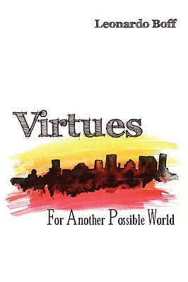 Virtues: For Another Possible World by Boff, Leonardo