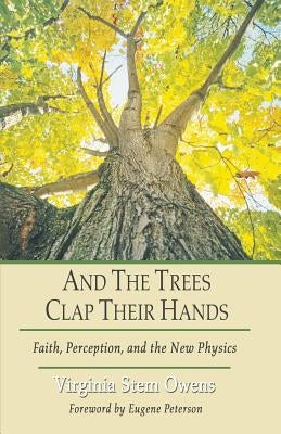 And the Trees Clap Their Hands by Owens, Virginia Stem